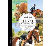 Le Larousse du cheval et du poney Tout sur l'équitation et les chevaux - Sarah Berrier - Larousse - broché - Dictionnaire et encyclopédie
