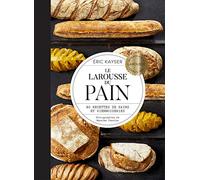 Eric Kayser – Le Larousse du Pain – 80 recettes de pains et viennoiseries