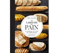 Le Larousse Du Pain - 80 Recettes De Pains Et Viennoiseries