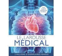 Collectif – Le Larousse médical – Dictionnaire et encyclopédie – Cartonné