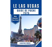 LE LAS VEGAS GUIDE DE POCHE 2025: Conseils d'initiés, attractions incontournables et joyaux cachés pour une expérience ultime à Vegas