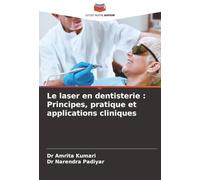 Le laser en dentisterie: Principes, pratique et applications cliniques