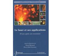 Le Laser Et Ses Applications - 50 Ans Après Son Invention