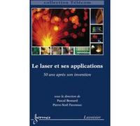 Le laser et ses applications : 50 ans après son invention Pierre-Noël Favennec (Auteur), Pascal BESNARD (Auteur)