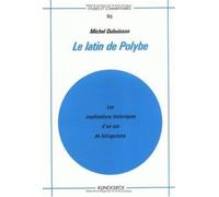 Le Latin de Polybe Les implications historiques d'un cas de bilinguisme - Michel Dubuisson - Meridiens-Klincksieck - broché - Livre