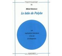Le Latin de Polybe Michel Dubuisson (Auteur)