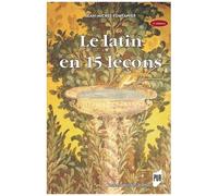 Le Latin En 15 Leçons - Grammaire Fondamentale, Exercices Et Versions Corrigés, Lexique Latin-Français