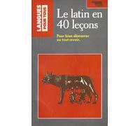 Le latin en 40 leçons: 3ème édition