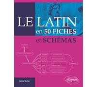 Le latin en 50 fiches et schémas - Julia Torlet - Ellipses - broché - Méthode de langue