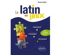 Le latin en jeux - Florence Gabry - Ellipses - broché - Méthode de langue