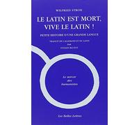 Le Latin Est Mort, Vive Le Latin ! - Petite Histoire D'une Grande Langue
