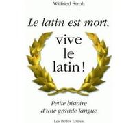 Le Latin est mort, vive le latin ! Wilfried Stroh (Auteur), Sylvain Bluntz (Traduction)