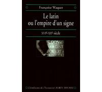 Le Latin Ou L'empire D'un Signe - Xvième-Xxème Siècle