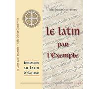 Le Latin par l'Exemple - Initiation au Latin d'Eglise