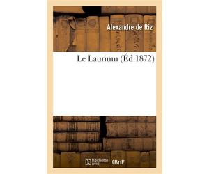 Le Laurium - Alexandre de Riz - Hachette Bnf - broché - Livre