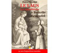 Le Laus - Les apparitions à Benoîte Rencurel 54 ans d'apparitions mariales 2025 - Hervé Roullet - Roullet Herve - relié - Beau livre