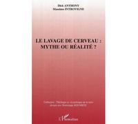 Le lavage de cerveau : mythe ou réalité - Dick Anthony - L'harmattan - broché - Etude