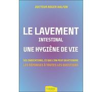 Le lavement intestinal - Une hygiène de vie - Ses indications, ce que l'on peut en attendre - Roger Halfon - Ambre Eds - broché - Guide