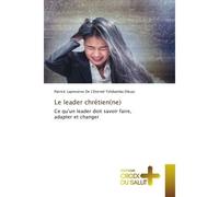 Le leader chrétien(ne) Ce qu'un leader doit savoir faire, adapter et changer - Patrick Lapreserve De L'Eternel Tshibamba Dikuyi - Croix Du Salut - Poche - Essai