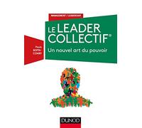 Le Leader Collectif - Un nouvel art du pouvoir: Un nouvel art du pouvoir
