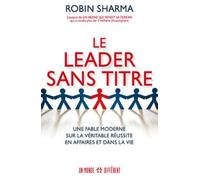 LE LEADER SANS TITRE: UNE FABLE MODERNE SUR LA VÉRITABLE RÉUSSITE EN AFFAIRE ET DANS LA VIE