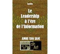 Le Leadership à l’ère de l’Information Amos Yao Sani (Auteur)
