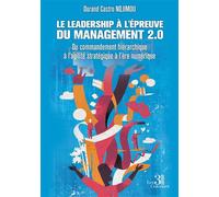 Le leadership à l'épreuve du management 2.0 Du commandement hiérarchique à l'agilité stratégique à l'ère numérique - Durand Castro Ndjimou - Trois Colonnes - broché - Essai