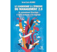 Le leadership à l'épreuve du management 2.0: Du commandement hiérarchique à l'agilité stratégique à l'ère numérique