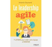 Le leadership agile Antonin Gaunand (Auteur)