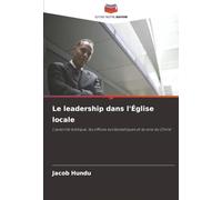 Le leadership dans l'Église locale: L'autorité biblique, les offices ecclésiastiques et la voie du Christ