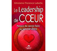 Le Leadership de coeur - Passez du savoir-faire au savoir-être