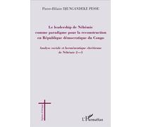 Le leadership de Néhémie comme paradigme pour la reconstruction en République démocratique du Congo Analyse sociale et herméneutique chrétienne de Néhémie 2-5 - Pierre-Hilaire Djungandeke Pesse - L'ha