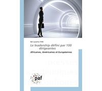 Le leadership défini par 100 dirigeantes: Africaines, Américaines et Européennes