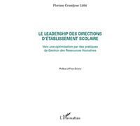 Le leadership des directions d'établissement scolaire Vers une optimisation par des pratiques de Gestion des Ressources Humaines - Floriane Grandjean Luthi - L'harmattan - broché - Essai