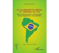 Bruno Muxagato – Leadership du Brésil en Amérique du Sud – De la contestation à l'émergence – Broché
