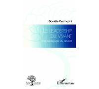 Le Leadership Du Vivant - Une Pédagogie Du Devenir