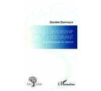 Le Leadership Du Vivant - Une Pédagogie Du Devenir