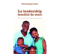 Le leadership familial du mari – Être le mari d'une épouse épanouie – L'Harmattan