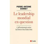 Le Leadership Mondial En Question - L'affrontement Entre La Chine Et Les Etats-Unis