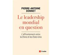 Le leadership mondial en question - L'affrontement entre la - Pierre-Antoine Donnet - L'aube Eds De - broché - Essai
