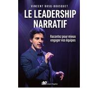 Le leadership narratif Racontez pour mieux engager vos équipes - Vincent Bosq-Bousquet - Prochain Chapitre - broché - Guide