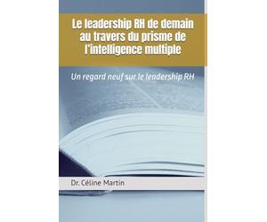 Le leadership RH de demain au travers du prisme de l’intelligence multiple: Un regard neuf sur le leadership RH