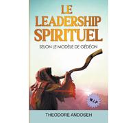 Le Leadership Spirituel Selon Le Modèle De Gédéon
