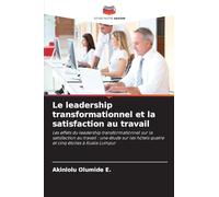 Le leadership transformationnel et la satisfaction au travail