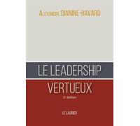 Le leadership vertueux 2ème édition - Alexandre Dianine-Havard - le Laurier - broché - Essai
