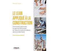 Le LEAN appliqué à la construction: Comment optimiser la gestion de projet et réduire coûts et délais dans le bâtiment.
