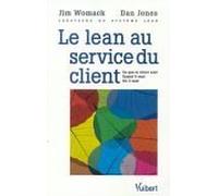 Le Lean au service du client: Ce que le client veut, quand il veut, où il veut