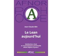 Le Lean aujourd'hui Satisfaction client et reconnaissance personnelle alliant digital et green ! - Jean-Claude Bihr - Afnor - Poche - Guide