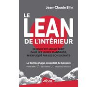 Le Lean de l'intérieur Ce qui n'est jamais écrit dans les livres standards, ni expliqué par les consultants. Le témoignage essentiel de Senseis (Freddy Ballé, Isao Yoshino et Masamoto Amezawa) - Jean-