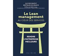 Le Lean management au coeur des services: RENDRE L’ENTREPRISE MEILLEURE